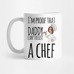 I'm proof that daddy can't resist a chef Mug